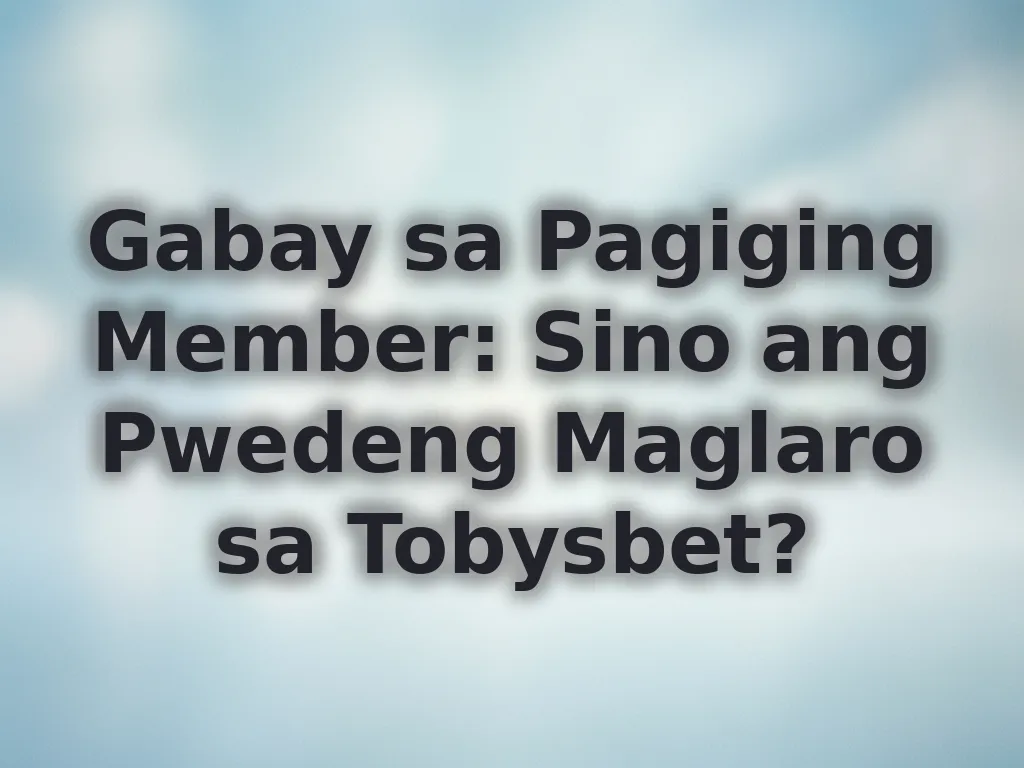 Gabay sa Pagiging Member