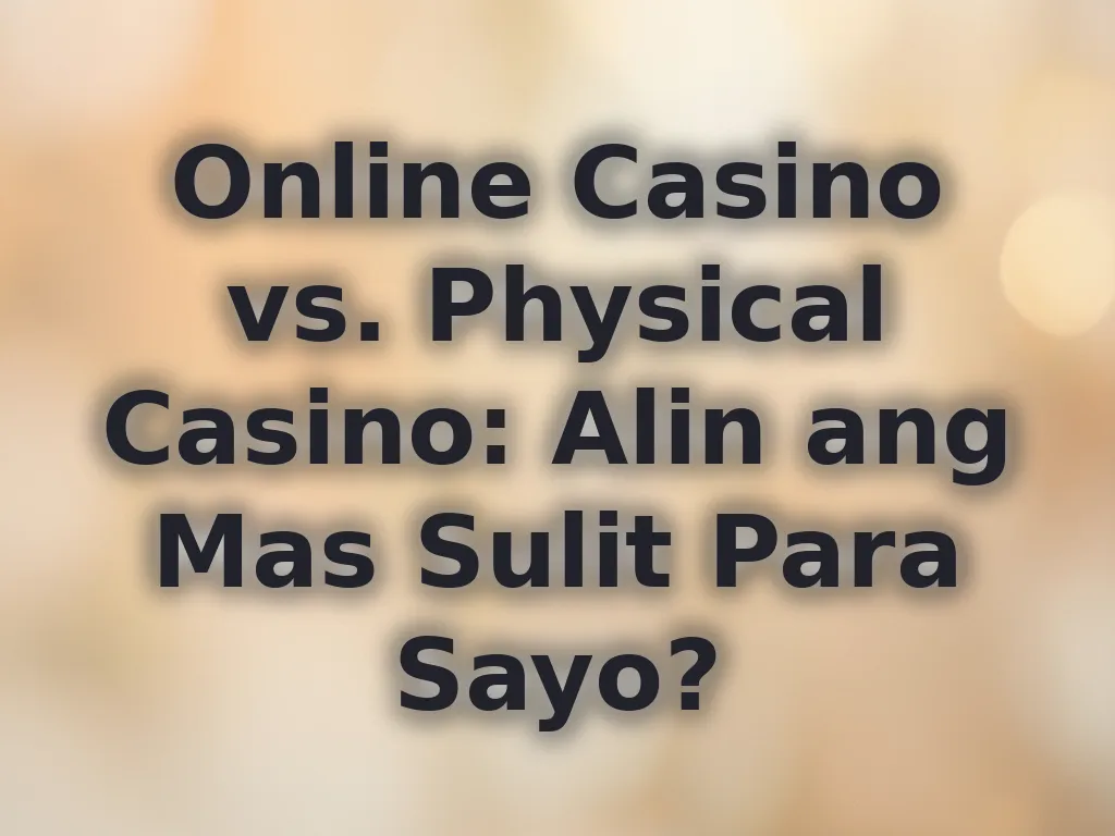 Online vs Physical Casino